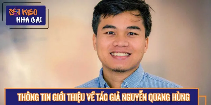 Đôi nét về tác giả Nguyễn Quang Hùng