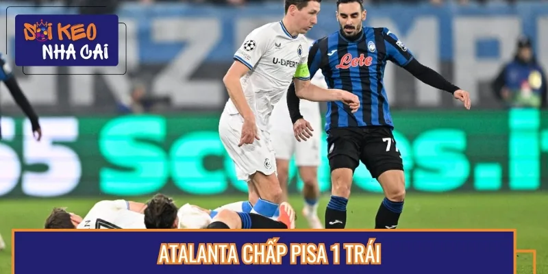 Ở trận đấu này Atalanta vượt trội, chấp nhẹ Pisa 1 trái ở kèo châu Á