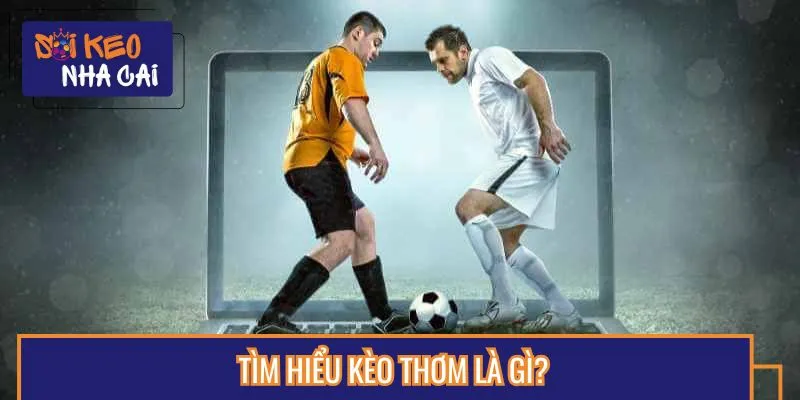 Giới thiệu về kèo thơm bóng đá