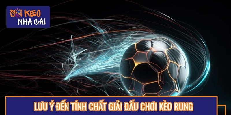 Lựa chọn trận đấu để có cách đánh kèo rung hiệu quả