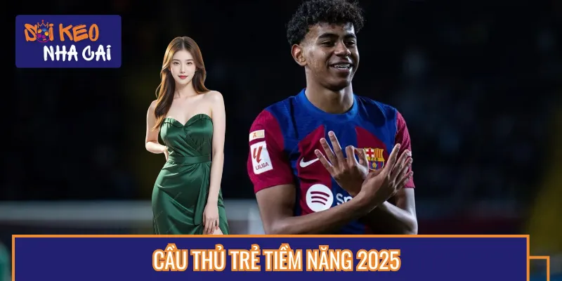 Cầu Thủ Trẻ Tiềm Năng 2025 - Tổng Hợp Thông Tin Hấp Dẫn