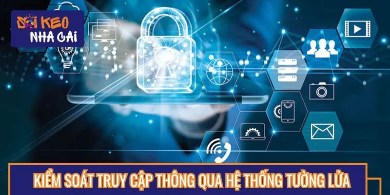 Hệ thống tường lửa đa lớp đảm bảo an toàn tuyệt đối