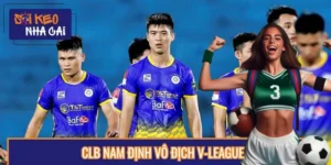 CLB Nam Định Vô Địch V-League - Bước Chuyển Mình Ngoạn Mục