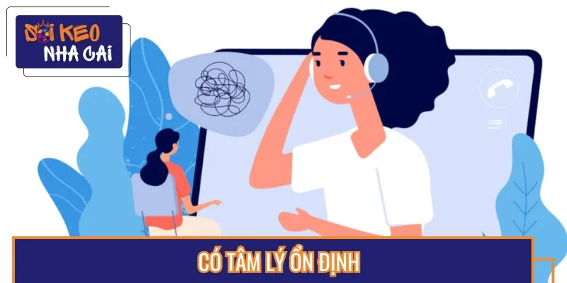 Bản thân phải giữ cho tâm lý ổn định, kiên nhẫn