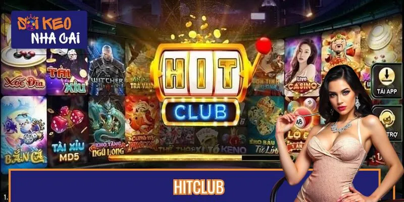 Hitclub: Nền Tảng Cá Cược Đổi Thưởng Khiến Cộng Đồng Chao Đảo