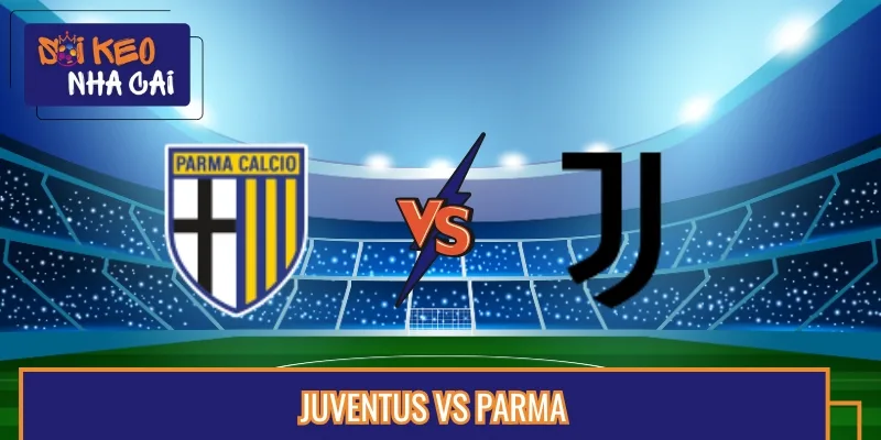 Soi Kèo Trận Juventus Vs Parma Vào Lúc 07:00 24/08 Serie A