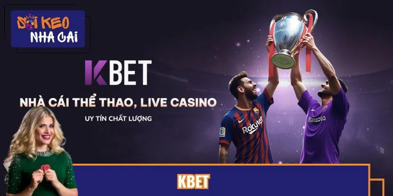 Review Chi Tiết Nhà Cái Kbet: Giao Diện Mượt, Tỷ Lệ Kèo Hấp Dẫn