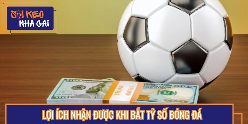 Nhận nhiều lợi ích khi tham gia bắt cược tỷ số bóng đá