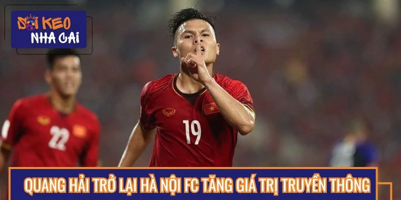 Quang Hải quay về khiến giá trị truyền thông tăng đáng kể