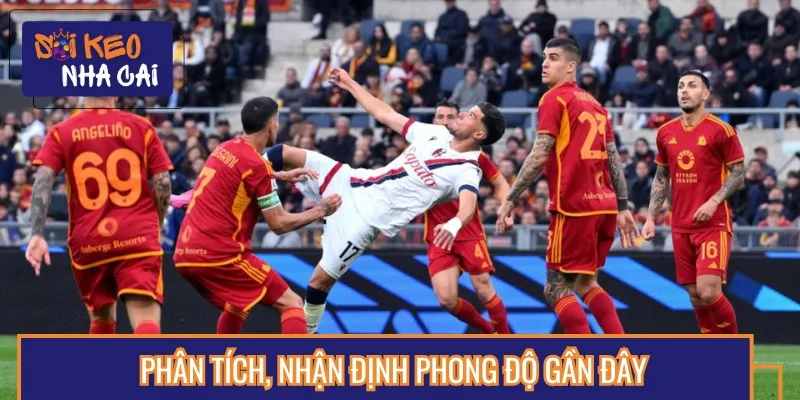 Nhận định phong độ gần đây của cả Roma vs Bologna