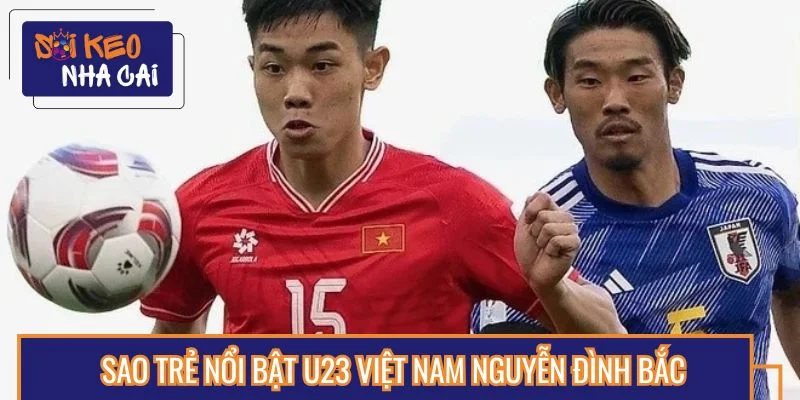Nguyễn Đình Bắc được đánh giá tiềm năng cho tương lai