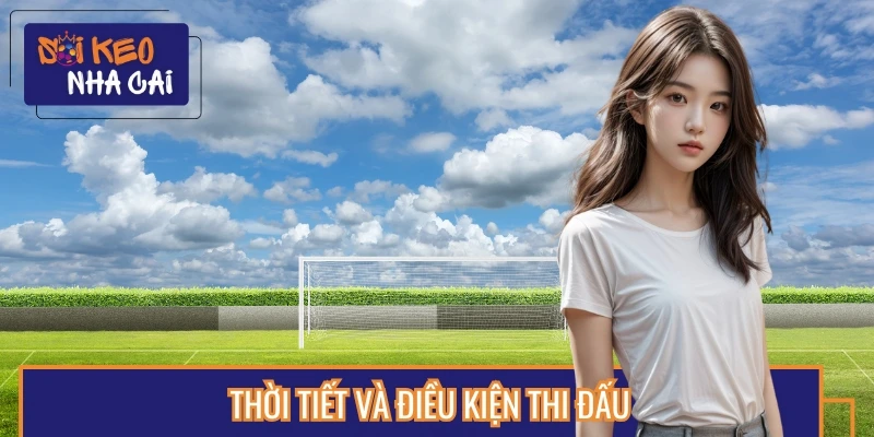 Thời tiết xấu, sân trơn dễ khiến kèo nhà cái biến động nhanh