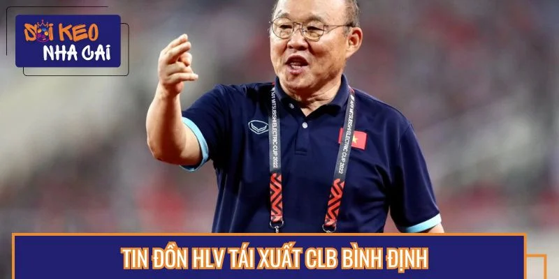 Bình Định là ứng cử viên sáng giá để ông quay trở lại